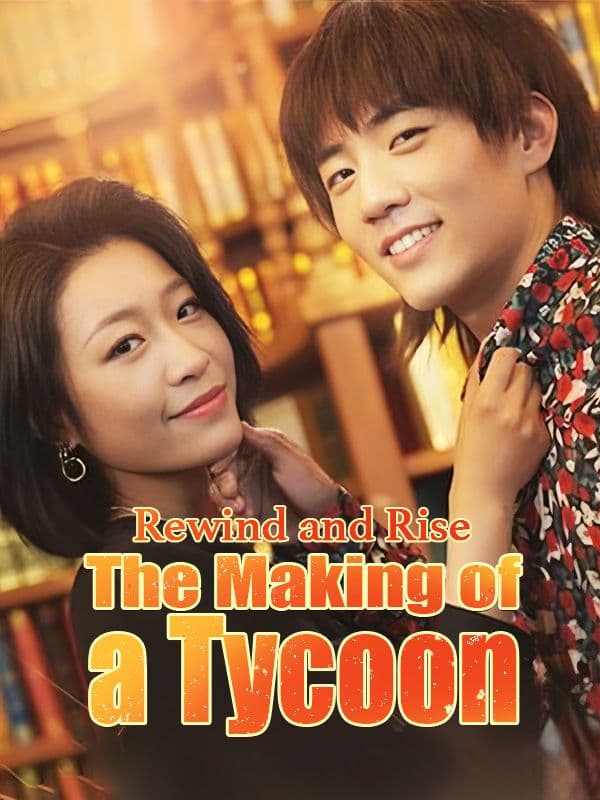 Rewind and Rise The Making of a Tycoon