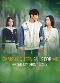 Campus Queen Falls for Me After My First  Love Betrayed Me