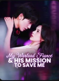 My Warlord Fiance & His Mission to Save Me