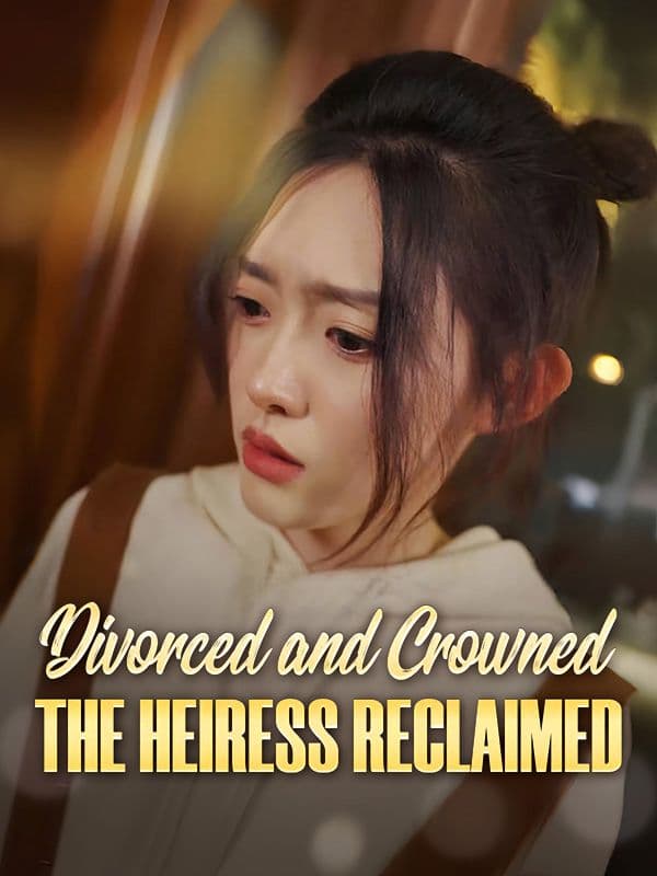 Divorced and Crowned The Heiress Reclaimed